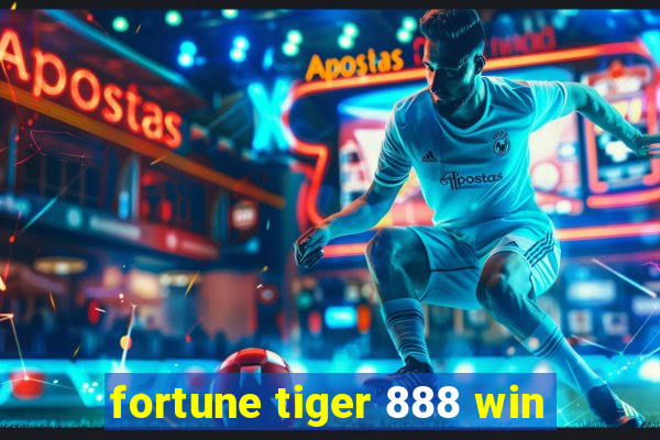 fortune tiger 888 win